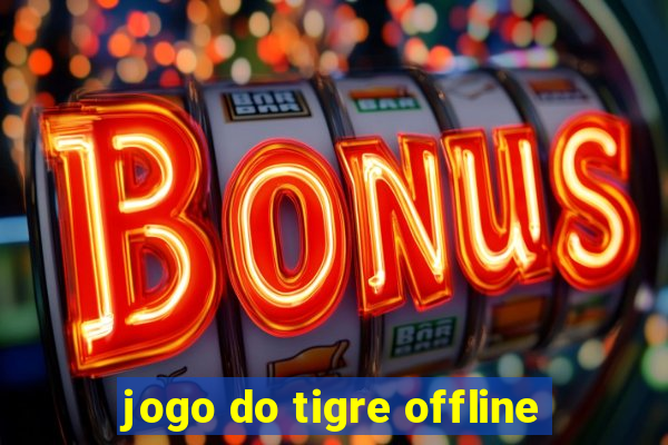 jogo do tigre offline